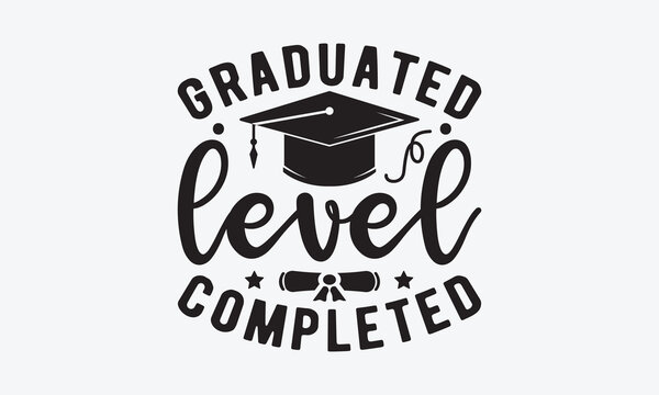 Graduated level completed svg, Graduation SVG , Class of 2023 Graduation SVG Bundle, Graduation cap svg, T shirt Calligraphy phrase for Christmas, Hand drawn lettering for Xmas greetings cards