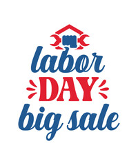 Fototapeta premium Labor Day, Happy Labor Day, Labor Day tshirt, Labor day design, Happy Labor Day SVG, Workers Day, Labor Is Power, LABOUR DAY, Holiday Svg, Patriotic Svg, Labor Day png, Labor Day Decor, Labor Day Gift