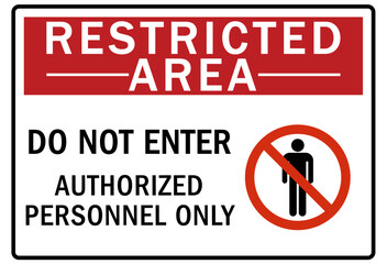 Restricted area warning sign and labels do not enter,  authorized personnel only
