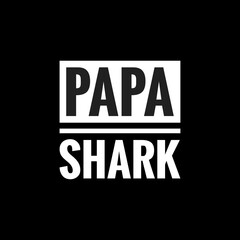 papa shark simple typography with black background