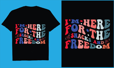  I'm Here for The Snacks and  Freedom4th July t-shirt design, vector, flag, us, typography

