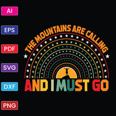THE MOUNTAINS ARE CALLING AND I MUST GO