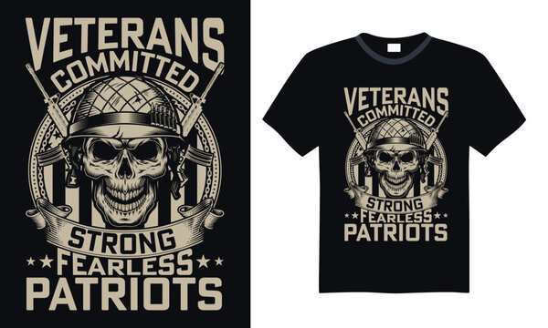 Veterans Committed Strong Fearless Patriots - Veteran t-shirt design, funny military, us army, typography vector illustration