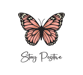Stay postive slogan with pink butterfly, vector design for fashion, card, poster prints