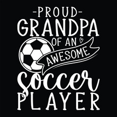 Proud Grandpa of An Awesome Soccer player graphic designs