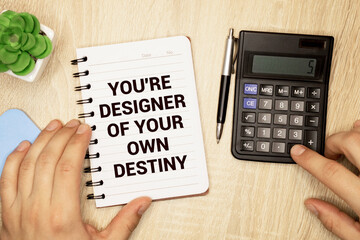 you're designer of your own destiny words on spring white note book.
