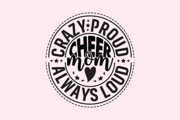Obraz premium Crazy Proud Always Loud Cheer Mom , Typography Design, T-shirt Design, Digital Download, shirt, mug, Cricut