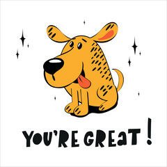 Cute dog with the phrase - You're great!