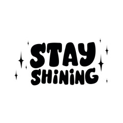 Groovy lettering - Stay shining. Trendy groovy print design for cards, posters, tshirt