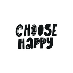 Motivational phrase CHOOSE HAPPY for postcards, posters, stickers, etc.