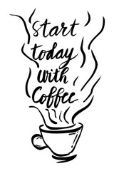 start today with coffee, simple vector quote or lettering hand draw sketch