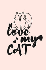 Trendy doodle style illustration. Cat s silhouette and lettering quote - Love my Cat. Inspirational vector typography poster.