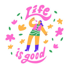 Funny Hippie girl. Typography Life is good. a woman with a flower. Bright flat illustration