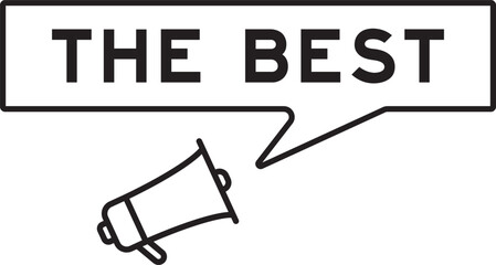 Megaphone icon with speech bubble in word the best on white background