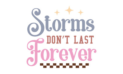 Fototapeta na wymiar Storms don’t last forever Retro Craft SVG.
