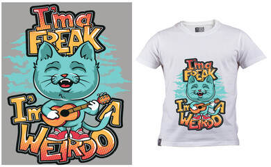 I m a freak i m a weirdd t shirt design 
