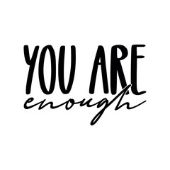 You are enough