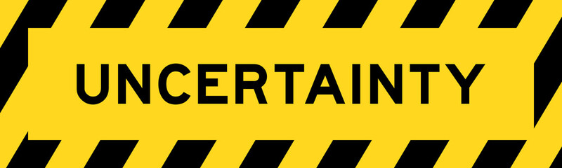 Obraz premium Yellow and black color with line striped label banner with word uncertainty