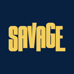 savage typography text design for t-shirt, poster, typography or your brand. vector
