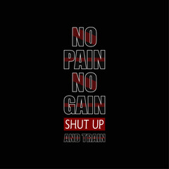 No pain no gain shut up and train motivational quote t shirt