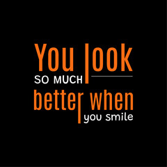 You look so much better when you smile lettering quote vector t shirt design