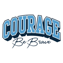 Courage collegiate varsity slogan print