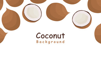 Exotic coconut fruits frame and background. Beautiful composition coconut fruits in whole and half on white background for banner, poster and packaging. Flat and cartoon vector illustration