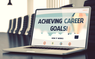 Achieving Career Goals on Landing Page of Laptop Display in Modern Meeting Room Closeup View. Blurred Image. Selective focus. 3D Rendering.