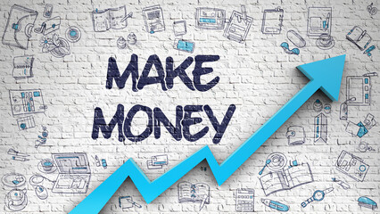 Make Money - Success Concept. Inscription on the White Brickwall with Doodle Icons Around. White Wall with Make Money Inscription and Blue Arrow. Business Concept.
