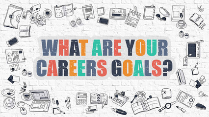 What are Your Careers Goals - Multicolor Concept with Doodle Icons Around on White Brick Wall...
