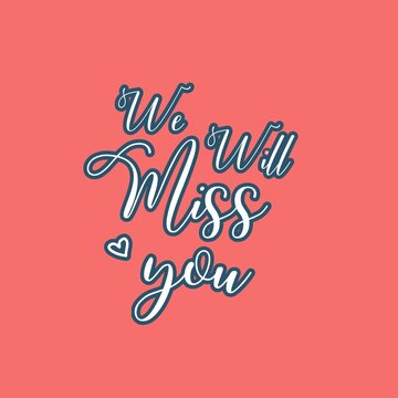 We will miss you hand lettering for print, card, poster. Isolated on a pink background with a blue stroke. Modern typography slogan.