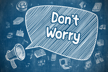 Dont Worry on Speech Bubble. Cartoon Illustration of Shouting Mouthpiece. Advertising Concept....