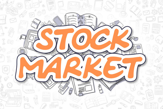 Stock Market - Hand Drawn Business Illustration with Business Doodles. Orange Text - Stock Market - Cartoon Business Concept.