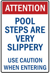 Slippery when wet warning sign and labels pool steps are very slippery. Use caution when entering