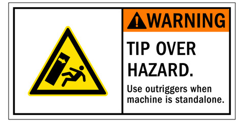 Tip over hazard sign and labels use outriggers  when machine is standalone