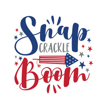 Snap crackle boom - American holidays quote with firecracer. Good for advertising, poster, announcement, invitation, party, T shirt print, banner. Happy Indepencence Day!