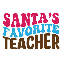 Santa’s Favorite Teacher retro, svg design vector file