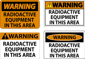 Warning Sign Caution Radioactive Equipment In This Area