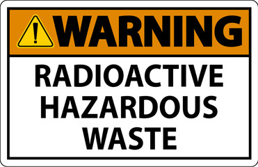 Warning Sign Radioactive Hazardous Waste