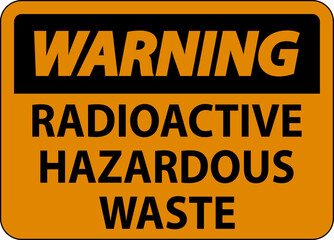 Fototapeta premium Warning Sign Radioactive Hazardous Waste
