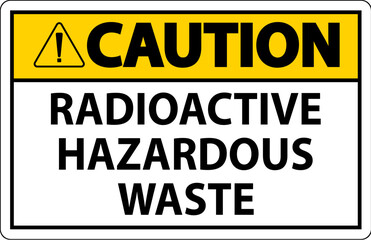 Naklejka na ściany i meble Caution Sign Radioactive Hazardous Waste