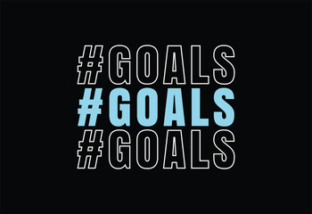 GOALS T SHIRT DESIGN