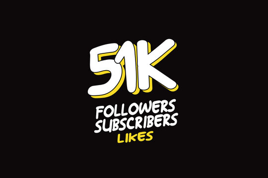 51K, 51.000 Followers, subscribers, likes celebration logotype white and yellow color on black background for social media, internet - vector51K, 51.000 Followers, subscribers, likes celebration logot