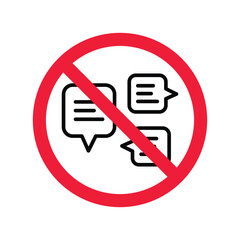 Forbidden Prohibited Warning, caution, attention, restriction label danger. No Bubble chat vector icon. Do not use Chat flat sign design. SMS chat symbol pictogram. Stop chatting