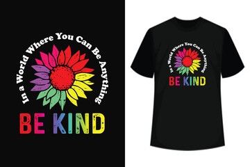 In A World Where You Can Be Anything, Be Kind Sunflower T-Shirt Design For Flower Lover