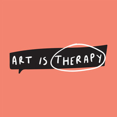 Art is therapy. Black speech bubble on pink background. Lettering. Vector design.