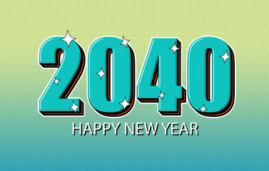 Happy New Year 2040 Celebration Design. Lettering 2040 New Year Holiday Artwork.