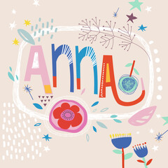 Bright card with beautiful name Anna in flowers, petals and simple forms. Awesome female name design in bright colors. Tremendous vector background for fabulous designs