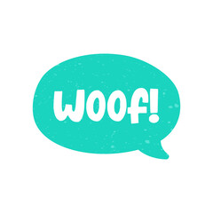 Woof! text in a speech bubble balloon digital sticker design. Cute cartoon comics dog bark sound effect and lettering. Textured vector illustration.