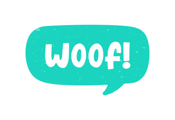 Woof! text in a speech bubble balloon digital sticker design. Cute cartoon comics dog bark sound effect and lettering. Textured vector illustration.